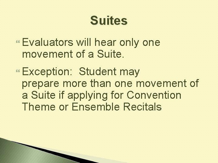 Suites Evaluators will hear only one movement of a Suite. Exception: Student may prepare