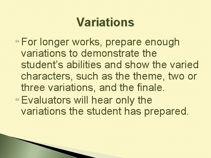 Variations For longer works, prepare enough variations to demonstrate the student’s abilities and show