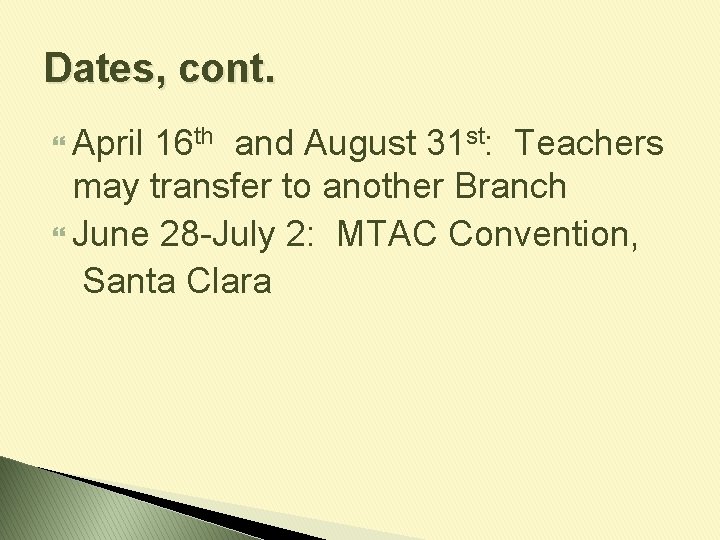 Dates, cont. April 16 th and August 31 st: Teachers may transfer to another