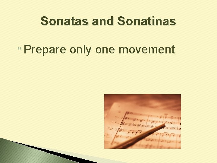 Sonatas and Sonatinas Prepare only one movement 