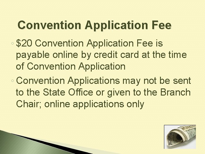 Convention Application Fee ◦ $20 Convention Application Fee is payable online by credit card