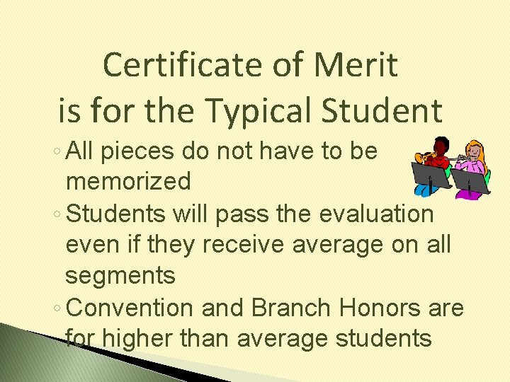 Certificate of Merit is for the Typical Student ◦ All pieces do not have