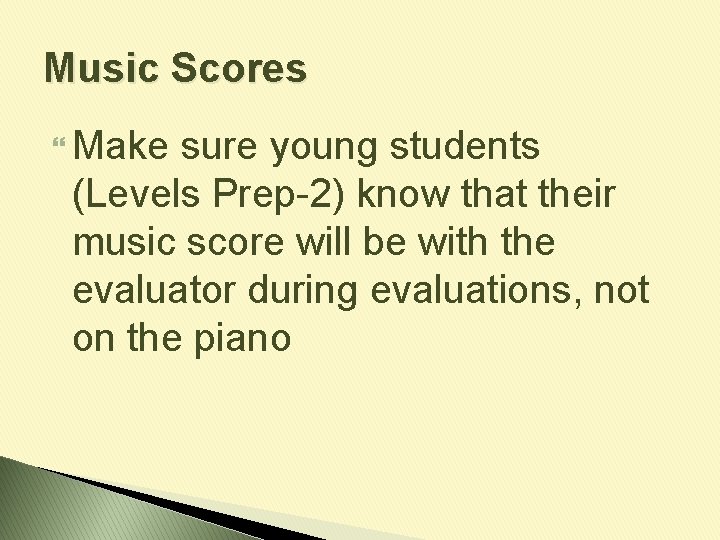 Music Scores Make sure young students (Levels Prep-2) know that their music score will