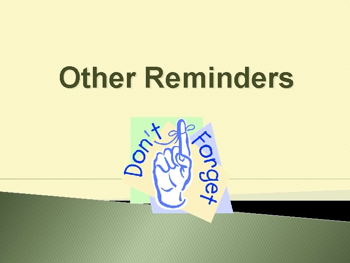 Other Reminders 
