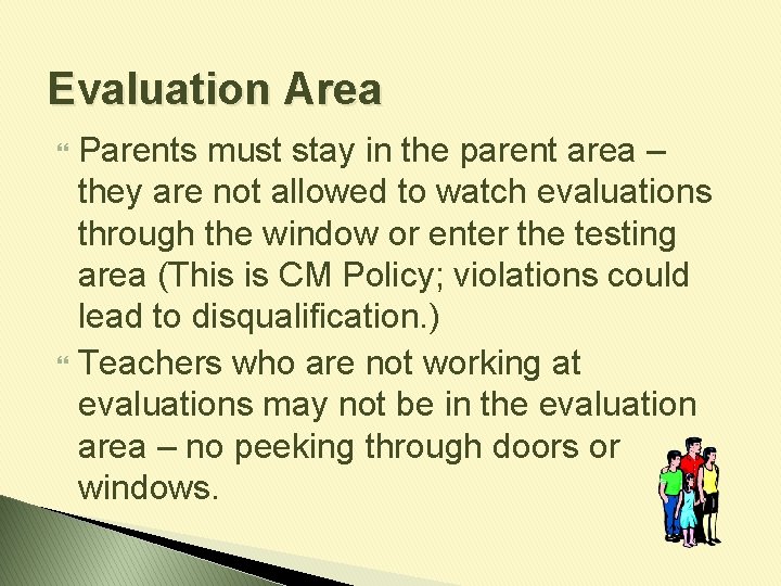 Evaluation Area Parents must stay in the parent area – they are not allowed