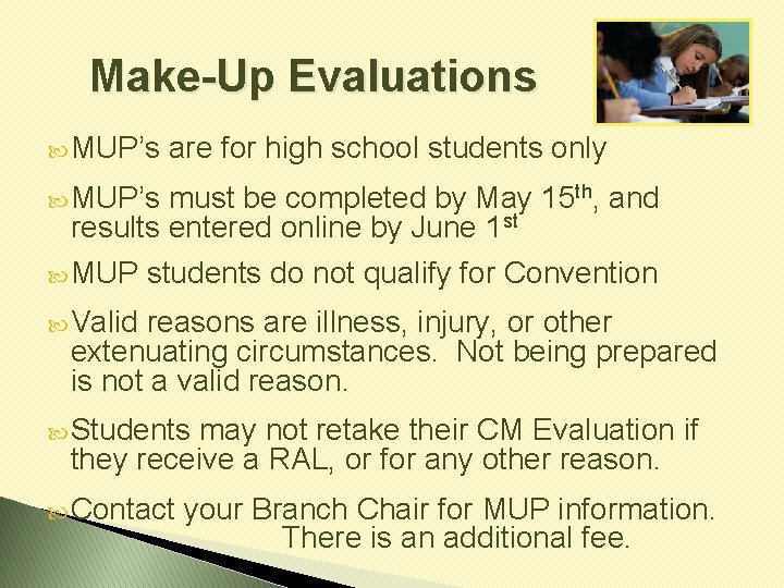 Make-Up Evaluations MUP’s are for high school students only MUP’s must be completed by