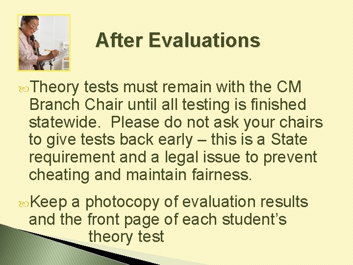 After Evaluations Theory tests must remain with the CM Branch Chair until all testing