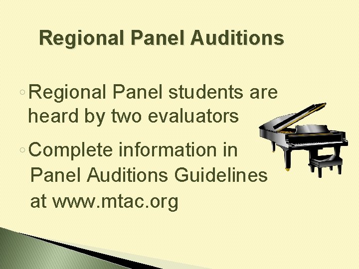 Regional Panel Auditions ◦ Regional Panel students are heard by two evaluators ◦ Complete