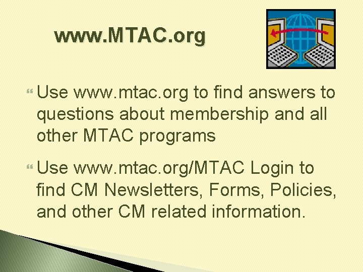 www. MTAC. org Use www. mtac. org to find answers to questions about membership