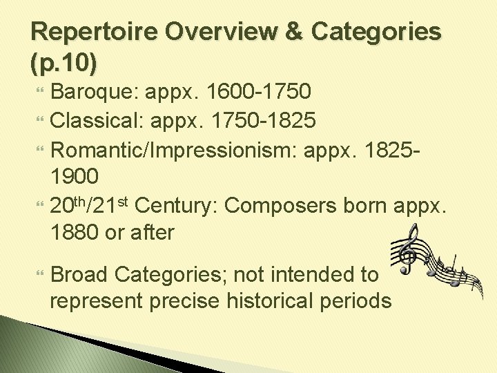 Repertoire Overview & Categories (p. 10) Baroque: appx. 1600 -1750 Classical: appx. 1750 -1825