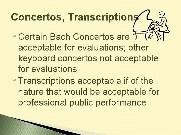 Concertos, Transcriptions Certain Bach Concertos are acceptable for evaluations; other keyboard concertos not acceptable