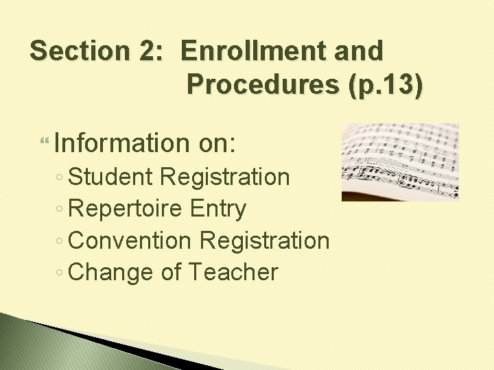 Section 2: Enrollment and Procedures (p. 13) Information on: ◦ Student Registration ◦ Repertoire