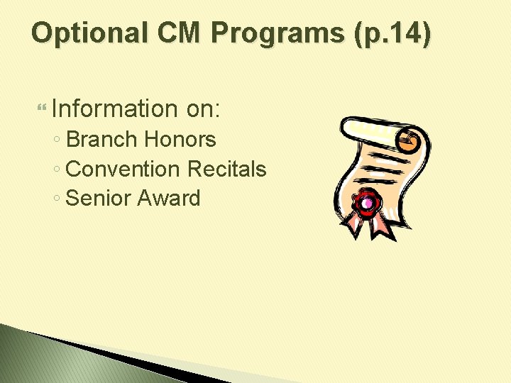 Optional CM Programs (p. 14) Information on: ◦ Branch Honors ◦ Convention Recitals ◦