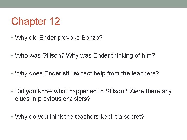 Chapter 12 • Why did Ender provoke Bonzo? • Who was Stilson? Why was