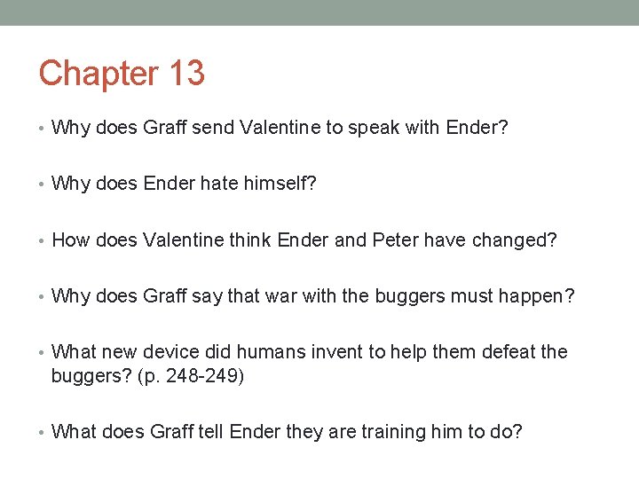 Chapter 13 • Why does Graff send Valentine to speak with Ender? • Why