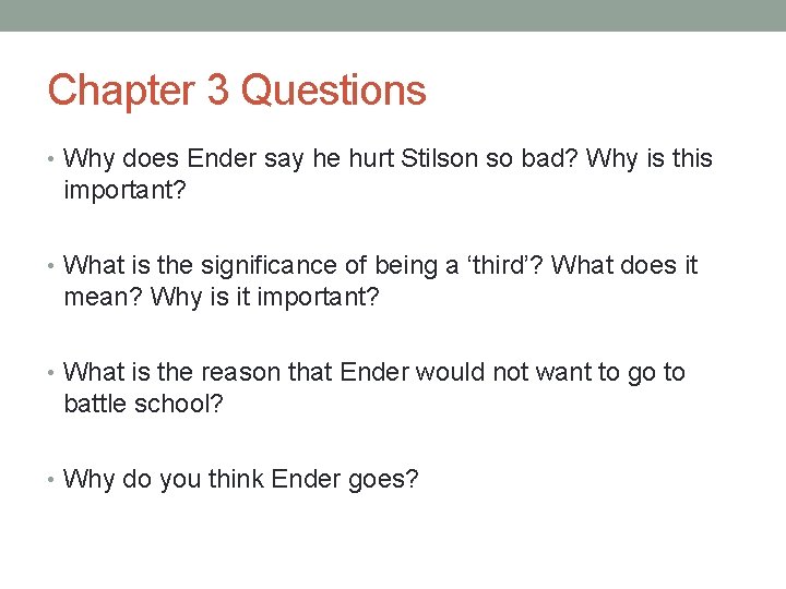 Chapter 3 Questions • Why does Ender say he hurt Stilson so bad? Why