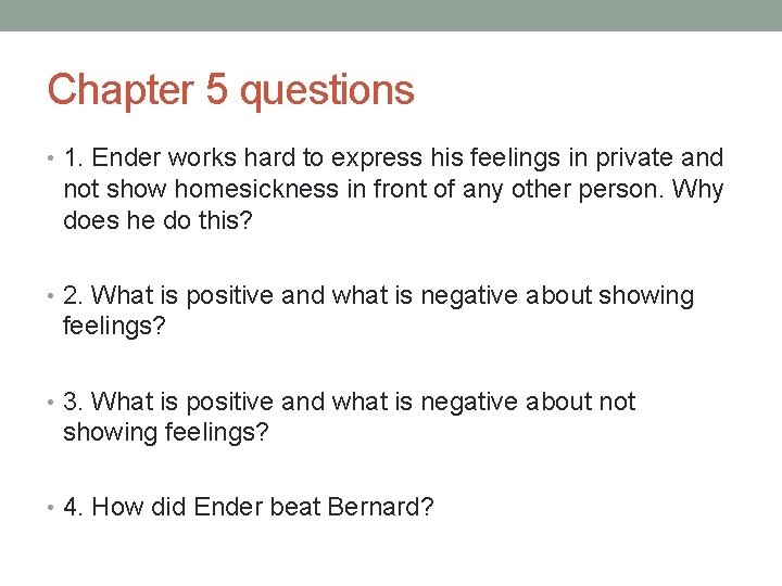 Chapter 5 questions • 1. Ender works hard to express his feelings in private