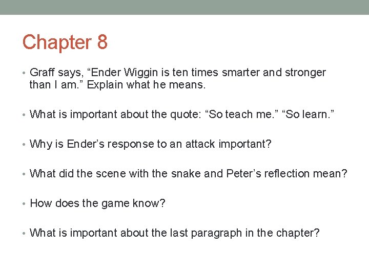 Chapter 8 • Graff says, “Ender Wiggin is ten times smarter and stronger than