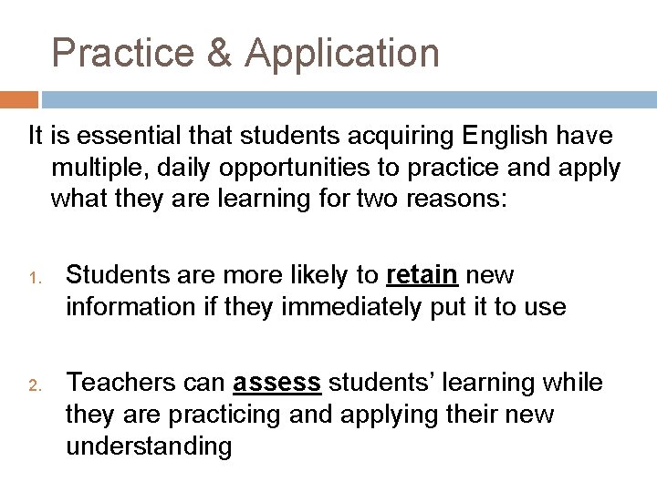Practice & Application It is essential that students acquiring English have multiple, daily opportunities Practice & Application It is essential that students acquiring English have multiple, daily opportunities