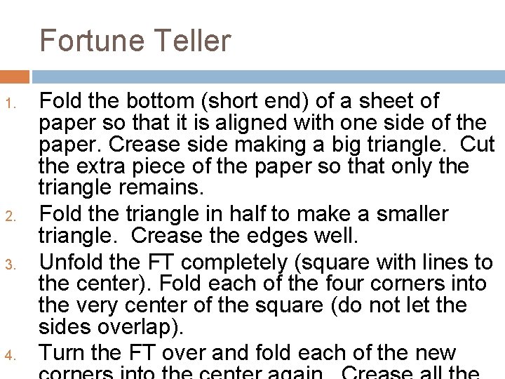 Fortune Teller 1. 2. 3. 4. Fold the bottom (short end) of a sheet Fortune Teller 1. 2. 3. 4. Fold the bottom (short end) of a sheet