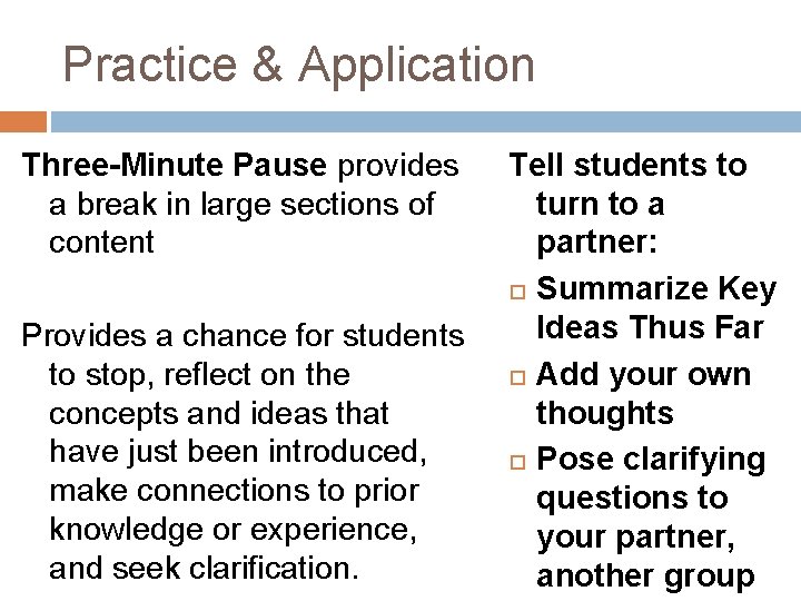 Practice & Application Three-Minute Pause provides a break in large sections of content Provides Practice & Application Three-Minute Pause provides a break in large sections of content Provides