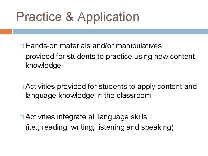 Practice & Application � Hands-on materials and/or manipulatives provided for students to practice using Practice & Application � Hands-on materials and/or manipulatives provided for students to practice using