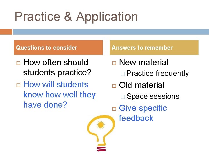 Practice & Application Questions to consider How often should students practice? How will students Practice & Application Questions to consider How often should students practice? How will students