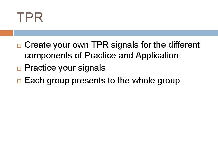 TPR Create your own TPR signals for the different components of Practice and Application TPR Create your own TPR signals for the different components of Practice and Application