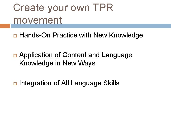 Create your own TPR movement Hands-On Practice with New Knowledge Application of Content and Create your own TPR movement Hands-On Practice with New Knowledge Application of Content and
