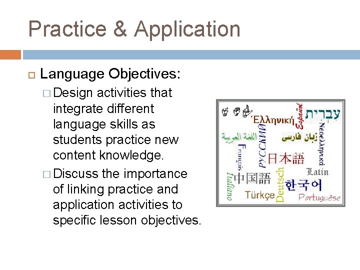 Practice & Application Language Objectives: � Design activities that integrate different language skills as Practice & Application Language Objectives: � Design activities that integrate different language skills as