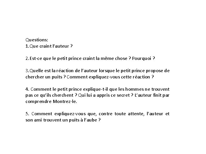 Questions: 1. Que craint l’auteur ? 2. Est-ce que le petit prince craint la