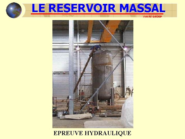 LE RESERVOIR MASSAL FAYAT GROUP EPREUVE HYDRAULIQUE LE RESERVOIR MASSAL FAYAT GROUP EPREUVE HYDRAULIQUE