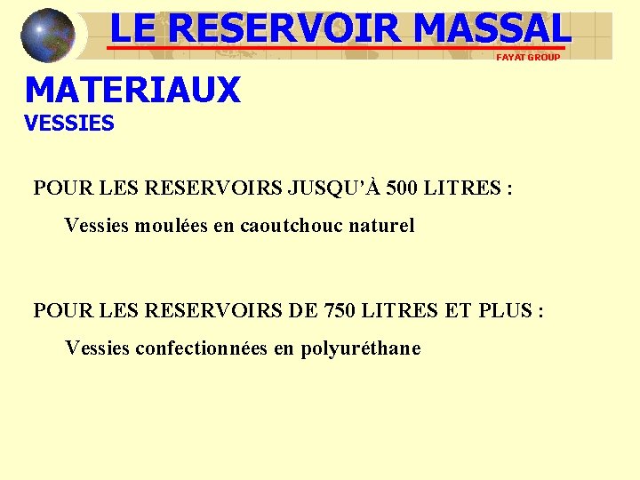 LE RESERVOIR MASSAL FAYAT GROUP MATERIAUX VESSIES POUR LES RESERVOIRS JUSQU’À 500 LITRES : LE RESERVOIR MASSAL FAYAT GROUP MATERIAUX VESSIES POUR LES RESERVOIRS JUSQU’À 500 LITRES :
