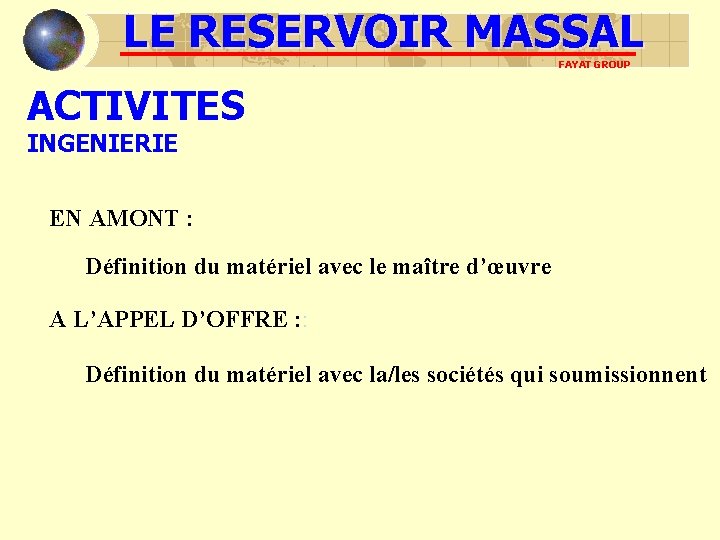 LE RESERVOIR MASSAL FAYAT GROUP ACTIVITES INGENIERIE EN AMONT : Définition du matériel avec LE RESERVOIR MASSAL FAYAT GROUP ACTIVITES INGENIERIE EN AMONT : Définition du matériel avec