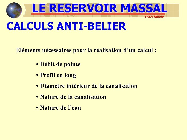 LE RESERVOIR MASSAL FAYAT GROUP CALCULS ANTI-BELIER Eléments nécessaires pour la réalisation d’un calcul LE RESERVOIR MASSAL FAYAT GROUP CALCULS ANTI-BELIER Eléments nécessaires pour la réalisation d’un calcul