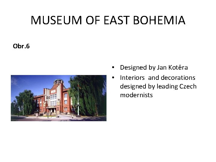 MUSEUM OF EAST BOHEMIA Obr. 6 • Designed by Jan Kotěra • Interiors and