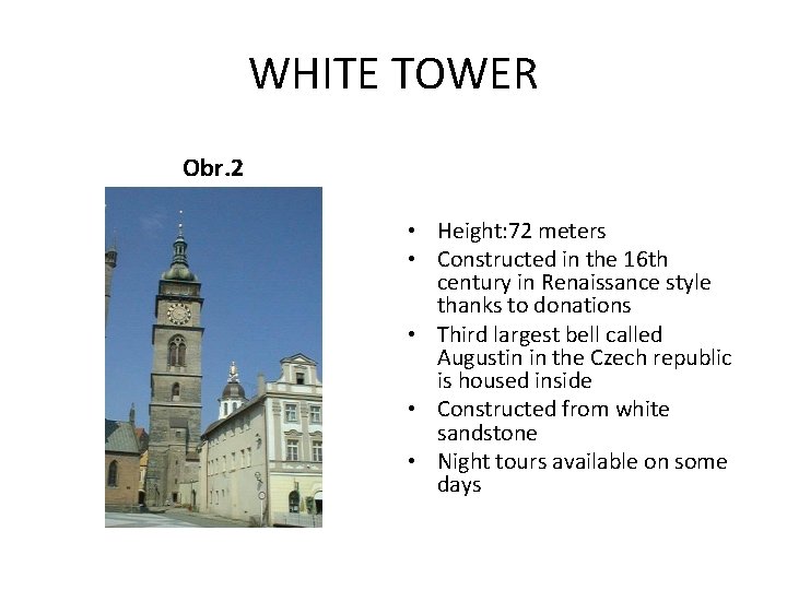 WHITE TOWER Obr. 2 • Height: 72 meters • Constructed in the 16 th