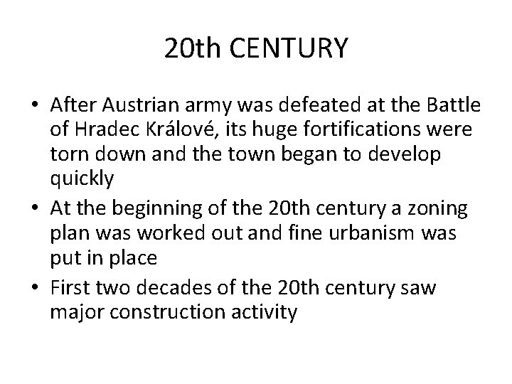 20 th CENTURY • After Austrian army was defeated at the Battle of Hradec