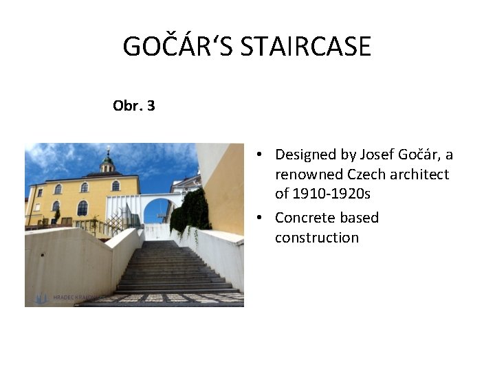 GOČÁR‘S STAIRCASE Obr. 3 • Designed by Josef Gočár, a renowned Czech architect of