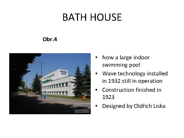 BATH HOUSE Obr. 4 • Now a large indoor swimming pool • Wave technology