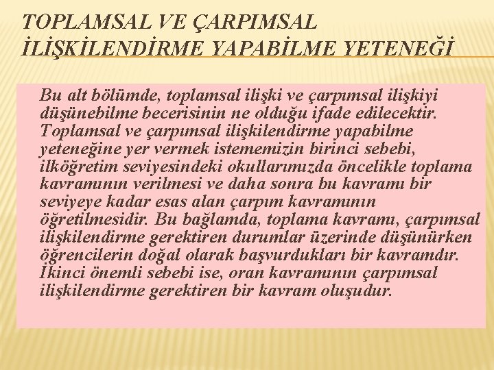 TOPLAMSAL VE ÇARPIMSAL İLİŞKİLENDİRME YAPABİLME YETENEĞİ Bu alt bölümde, toplamsal ilişki ve çarpımsal ilişkiyi