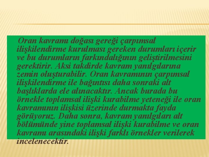 Oran kavramı doğası gereği çarpımsal ilişkilendirme kurulması gereken durumları içerir ve bu durumların farkındalığının