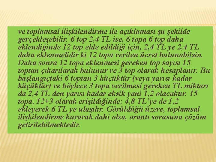 ve toplamsal ilişkilendirme ile açıklaması şu şekilde gerçekleşebilir. 6 top 2, 4 TL ise,