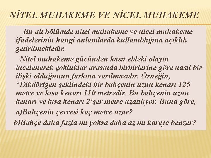 NİTEL MUHAKEME VE NİCEL MUHAKEME Bu alt bölümde nitel muhakeme ve nicel muhakeme ifadelerinin