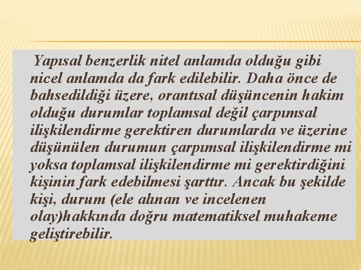 Yapısal benzerlik nitel anlamda olduğu gibi nicel anlamda da fark edilebilir. Daha önce de