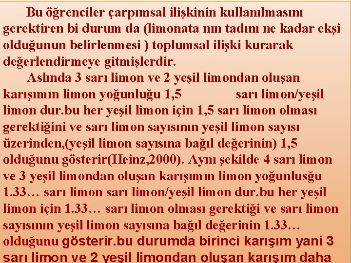 Bu öğrenciler çarpımsal ilişkinin kullanılmasını gerektiren bi durum da (limonata nın tadını ne kadar