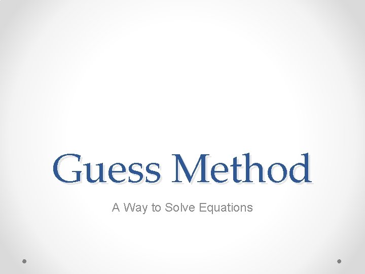 Guess Method A Way to Solve Equations 