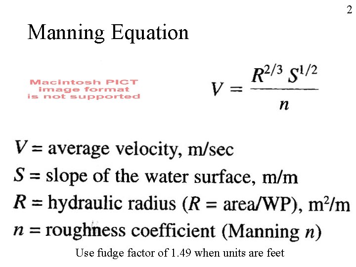 2 Manning Equation Use fudge factor of 1. 49 when units are feet 
