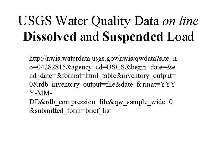 USGS Water Quality Data on line Dissolved and Suspended Load http: //nwis. waterdata. usgs.