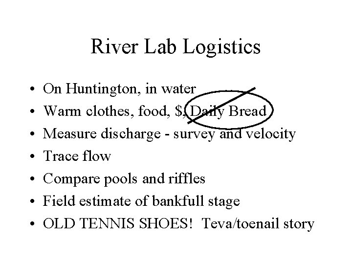 River Lab Logistics • • On Huntington, in water Warm clothes, food, $, Daily